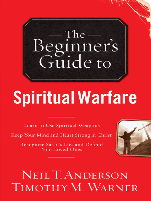 Title details for The Beginner's Guide to Spiritual Warfare by Neil T. Anderson - Available
